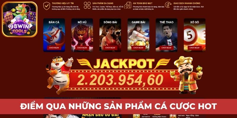 4 siêu phẩm cá cược được ưa chuộng nhất tại 98win