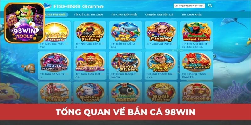 Tổng quan về bắn cá 98Win