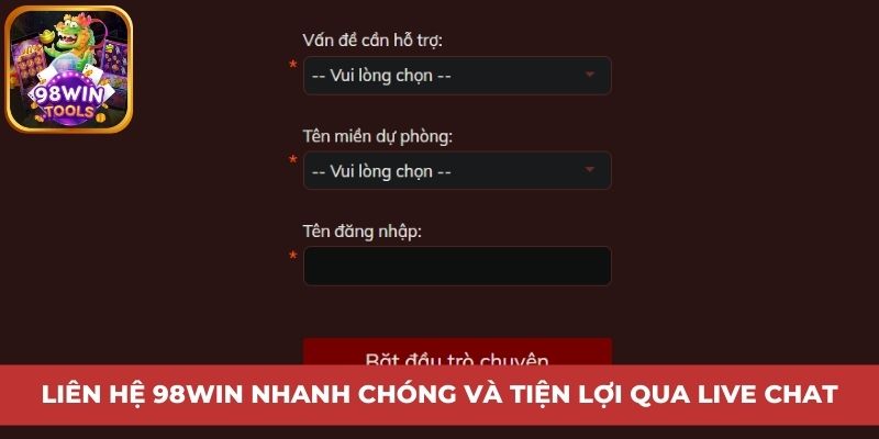 Liên hệ 98Win nhanh chóng và tiện lợi qua Live chat